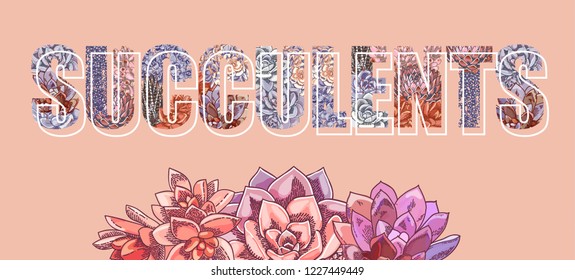 Vector lettering decorated with plants. The word "succulents". Floral botanical illustration.