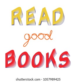 Vector lettering design. Card or poster with typography usable as a flyer, printing or banner. Scrapbooking or journaling card with quotes. Wishng to read good books for cleaver wize well-read people