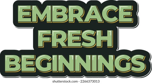 Vector lettering design with the inspirational quote "Embrace Fresh Beginnings" in rustic style.