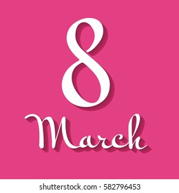 Vector Lettering design; made in a hand drawn style; 8 March-international women's day