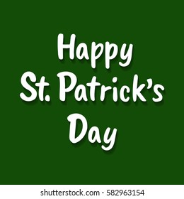Vector Lettering design; made in a hand drawn brush pen style; Happy St. Patrick's Day