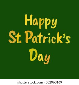 Vector Lettering design; made in a hand drawn brush pen style; Happy St. Patrick's Day
