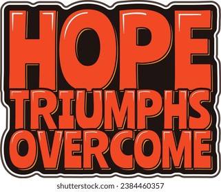 A vector lettering design portraying the triumph of hope over adversity.