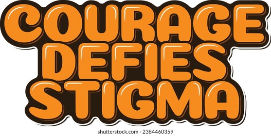 A vector lettering design representing the defiance of stigma through courage.