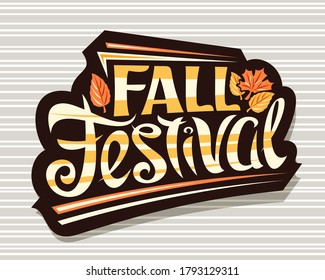 Vector lettering Fall Festival, black badge with curly calligraphic font and illustration of decorative falling leaves, greeting card with swirly unique lettering - fall festival on gray background.
