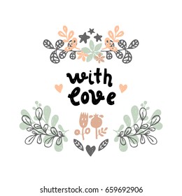 Vector lettering with flower and branches. Cute postcard for Baby Shower. The beauty illustration for prints, posters, web, phone case, scrapbook.With Love