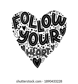 Vector lettering follow your heart. Valentines Day. Black and white. Vector illustration