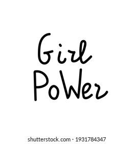 Vector lettering girl power hand drawn.Illustration of support and solidarity with females fighting.Handwritten text for equal rights of women on white isolated background with black line.