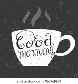 Vector lettering Good morning with a cup of tea/coffee. Trendy hand lettering poster