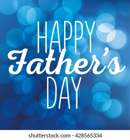 Vector lettering greeting card Happy father's day on festive background wallpaper with bokeh effect. Circle bokeh. Night, lights, flash.