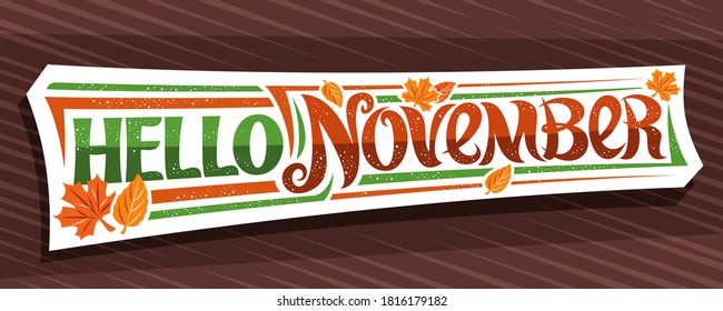 Vector lettering Hello November, white logo with curly calligraphic font, falling autumn leaves and decorative confetti, greeting card with swirly unique lettering hello november on brown background.