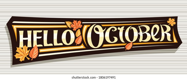 Vector lettering Hello October, black logo with curly calligraphic font, falling autumn leaves and decorative stripes, greeting card with swirly unique lettering hello october on grey background.