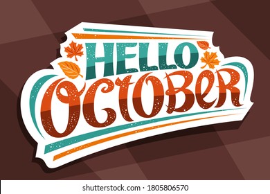 Vector lettering Hello October, white logo with curly calligraphic font, falling autumn leaves and decorative confetti, greeting card with swirly unique lettering hello october on brown background.