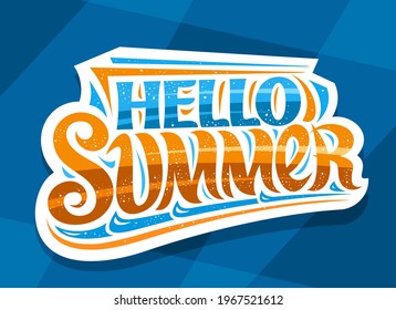 Vector lettering Hello Summer, white badge with curly calligraphic font, illustration of decorative art design waves, summer time concept with swirly hand written words hello summer on blue background