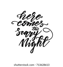 Vector lettering "Here comes the scary night".