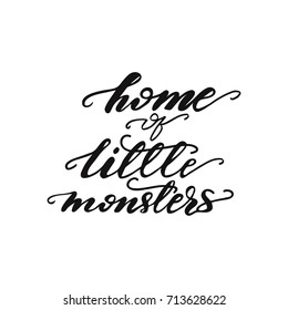 Vector lettering "Home of little monsters".