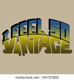 vector lettering "I feel so vintage". unique beautiful letters in isolated composition with gradient. bright pattern for printing on stickers, posters, T-shirts