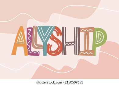 Vector lettering illlustration. Text of Allyship. Cartoon style. Cooperation and teamwork. Concept for diversity people, racial equality, sharing and collaboration. Design of poster, social networks.