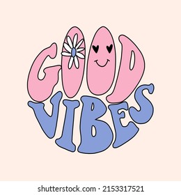 Vector lettering illustration. 1970 retro style. Groovy slogan of Good vibes with daisy flower. Graphic tee print. Template for poster, sticker, banner, t shirt, icon, label, flyer, badge, advertising