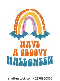 Vector lettering illustration. 60s and 70s retro style. Slogan of Have a groovy Halloween with rainbow and bats icon. Ready greeting card for 31th October. Graphic tee print. Template for poster, stic