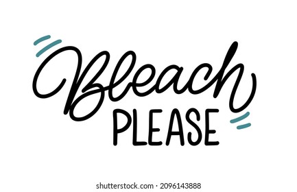 Vector lettering illustration of Bleach please. Concept for promotion and blogging of washing house and store, dry cleaning service. Print of poster, banner, sticker, business card, flyer, label.