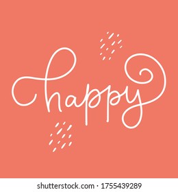 Vector lettering illustration “Happy”. Calligraphy text is isolated on red background. Handmade poster, shirt design print, icon, greeting card, invitation, banner. Concept for compliment, harmony.