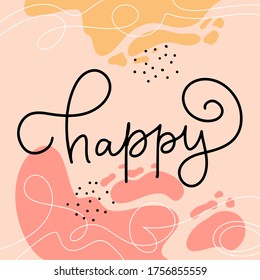 Vector lettering illustration “Happy”. Cute calligraphy text. Every element is isolated. Abstract trendy background. Handmade poster, shirt design print, icon, greeting card, invitation, banner.