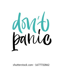 Vector lettering illustration of "Don't panic". Text isolated on white background. Concept for social media about coronavirus, 2019-nCoV. Quote for social behavior, precautionary measures, problems.