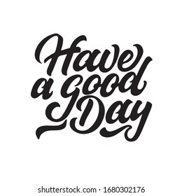 Vector lettering illustration of Have a good day. Lettering and calligraphy for poster, background, shirt, t-shirt, postcard, banner