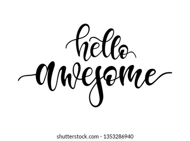 Vector lettering illustration of "hello awesome" text for clothes. Lucky for badge, tag, icon, print. Inspirational quote. Calligraphic background. Celebration typography poster.