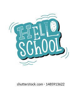 Vector lettering illustration "Hello school" on white background. Cute handmade typography poster to first day of school. Great design print for banner, fabric, sticker, postcard, icon, card.