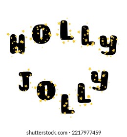 Vector lettering illustration Holly jolly with gold stars on white background. Lettering for Happy holidays greeting card. Typography for winter holidays.