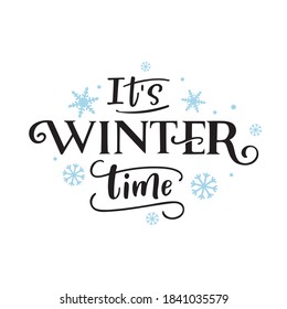 Vector lettering illustration of "It's winter time" for Happy holidays greeting card. Lettering celebration logo. Typography for winter holidays. Calligraphic poster on white background.