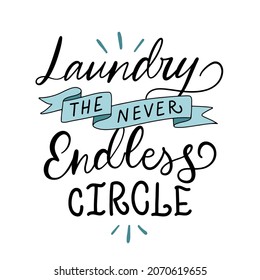 Vector lettering illustration of Laundry the never endless circle. Flat style. Every element is isolated on white background. Concept for washing house, dry cleaning service, housework, domesticity.