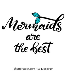 Vector lettering illustration with mermaid tail  in cartoon style, modern calligraphy quote mermaids are real for fabric print, invitation birthday card, poster, logo. Childish design for room. EPS10