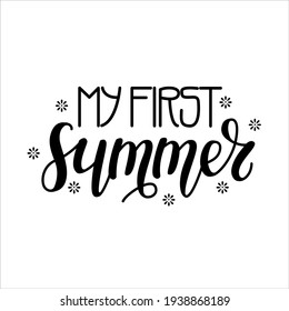 Vector lettering illustration "My first summer"for party invitation,greeting card for baby,parents,posters,T-shirts,postcards,etc.Calligraphy style, sans serif font