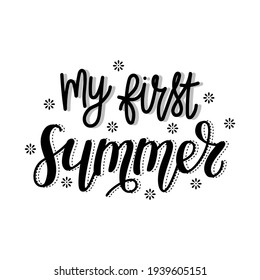 Vector lettering illustration "My first summer"for party invitation,greeting card for baby,parents,posters,T-shirts,postcards,etc.Calligraphy style, sans serif font