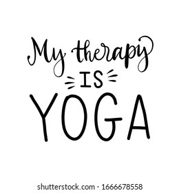 Vector lettering illustration of "My therapy of yoga". Doodle letters isolated on white background. Concept of logotype, greeting card. Healthy lifestyle, sport, meditation. Poster for yoga class.