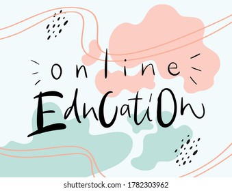 Vector lettering illustration "Online education". Every element is isolated on trendy abstract background. Concept of distance learning, teaching courses. Greeting card for university, college, school