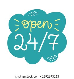 Vector lettering illustration of Open 24/7. Text isolated on white backdrop. Concept of online shopping, store, food delivery, support service, customer care. Design of icon, logo, button, website.