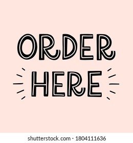 Vector lettering illustration of Order here. Doodling letters isolated on beige backdrop. Concept for online shopping, clothing store, food delivery, support service, customer care. Hand drawn poster.