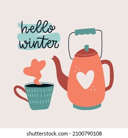 Vector lettering illustration. Phrase of Hello winter. Icon of cute cup, teapot. Every element is isolated. Concept for teahouse, social media, delivery, cafe, restaurant. Print of poster, banner.