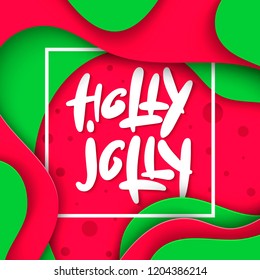 Vector lettering illustration phrase Holly Jolly for posters, decoration, card, t-shirts and print. Hand drawn calligraphy for Christmas and New Year holiday on paper cut 3d abstract background. 