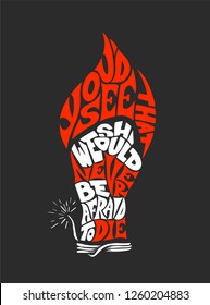 Vector lettering illustration phrase You'd See That We Should Never Be Afraid To Die for posters, card, t-shirts and print. Hand drawn calligraphy with flame, fist, bickford fuse on dark background.