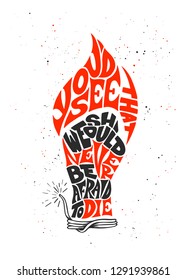Vector lettering illustration phrase You'd See That We Should Never Be Afraid To Die for posters, card, t-shirts and print. Hand drawn calligraphy with flame, fist, bickford fuse on white background.
