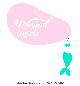 Vector lettering illustration with pink hair mermaid in cartoon style, modern calligraphy quote mermaid inside for fabric print, invitation birthday card, poster, logo. Childish design for room. EPS10