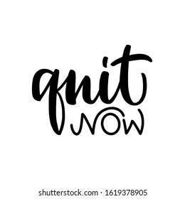 Vector lettering illustration of "Quit now" isolated on white background. Concept of quitting smoking, healthy lifestyle without tobacco. Design print for banner, greeting card, poster, label.