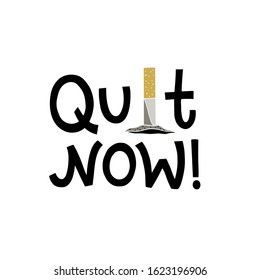 Vector lettering illustration of "Quit now!" isolated on white background. Concept of quitting smoking with icon of cigarette, healthy lifestyle. Ready greeting card for World No Tobacco Day, 31th May