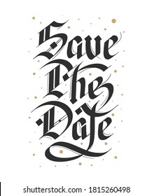 Vector lettering illustration with quote for greeting card, invitation, decoration, tattoo. Hand drawn gothic german style, modern calligraphy text on white background. Save the Date.