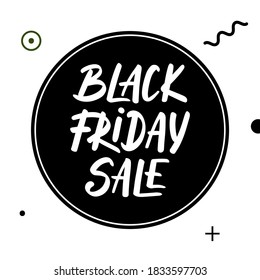 Vector lettering illustration with quote for poster, advertising, banner, site decoration, flyer, brochure. Hand drawn modern brush calligraphy text on circle memphis background. Black friday sale.